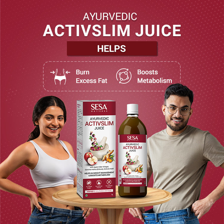 Shed Stubborn Fat Naturally: The Ayurvedic Way with Sesa ActivSlim Juice